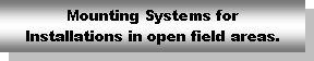  : Mounting Systems for Installations in open field areas. 