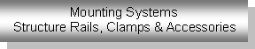  : Mounting Systems Structure Rails, Clamps & Accessories